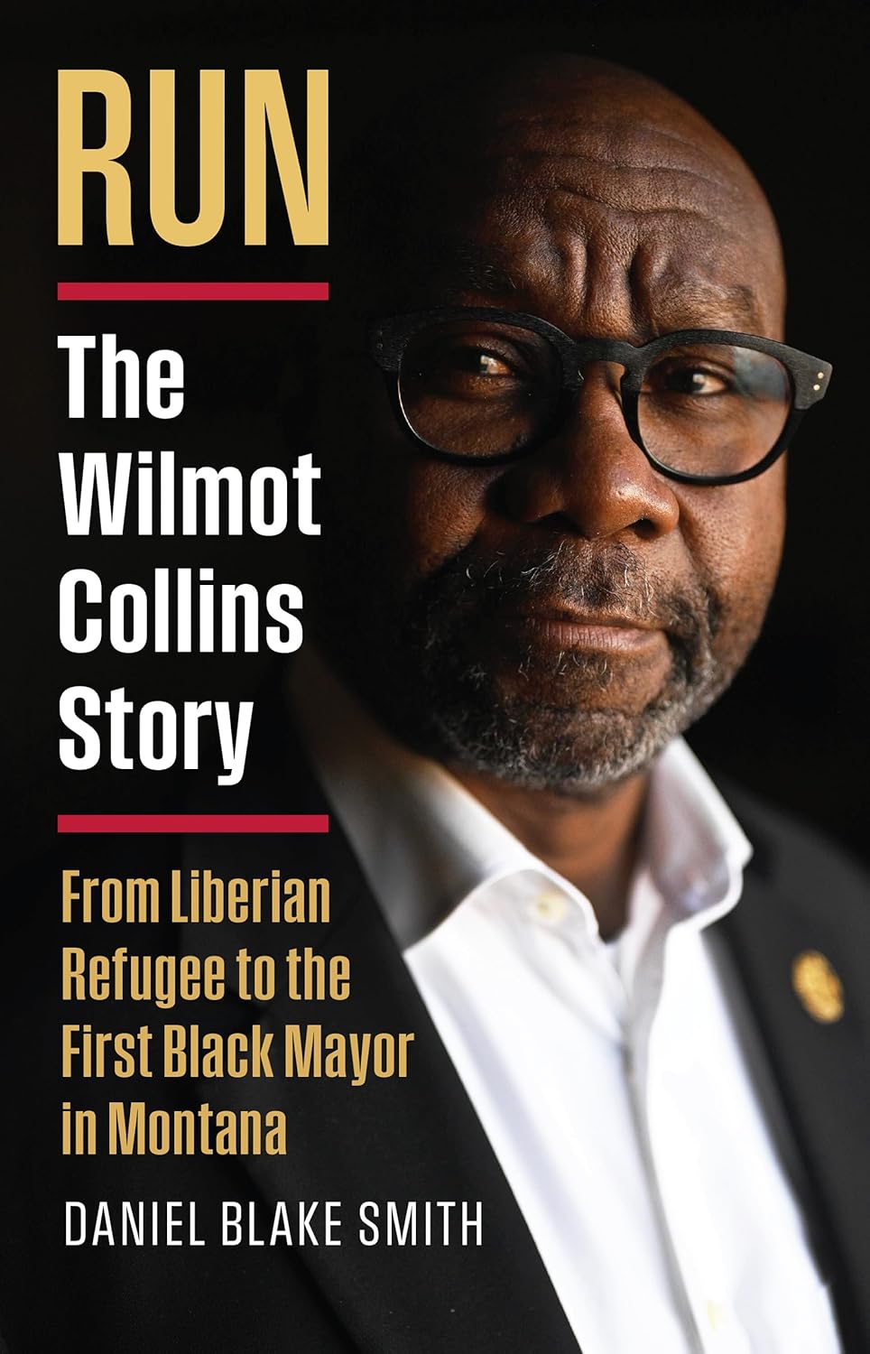 RUN: The Wilmot Collins Story―From Liberian Refugee to the First Black Mayor in Montana