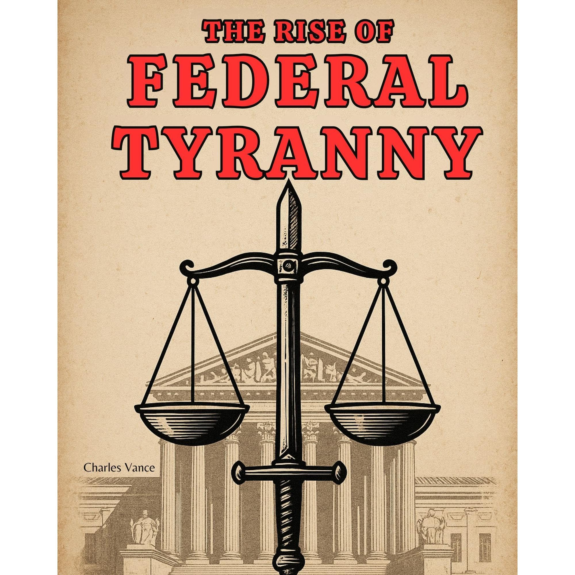 The Rise of Federal Tyranny