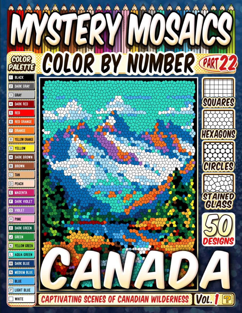 Breathtaking Beauty of Canada Mystery Mosaic Color by Number: 50 Captivating Scenes of Canadian Wilderness in Squares, Hexagons, Stained Glass, and Circles