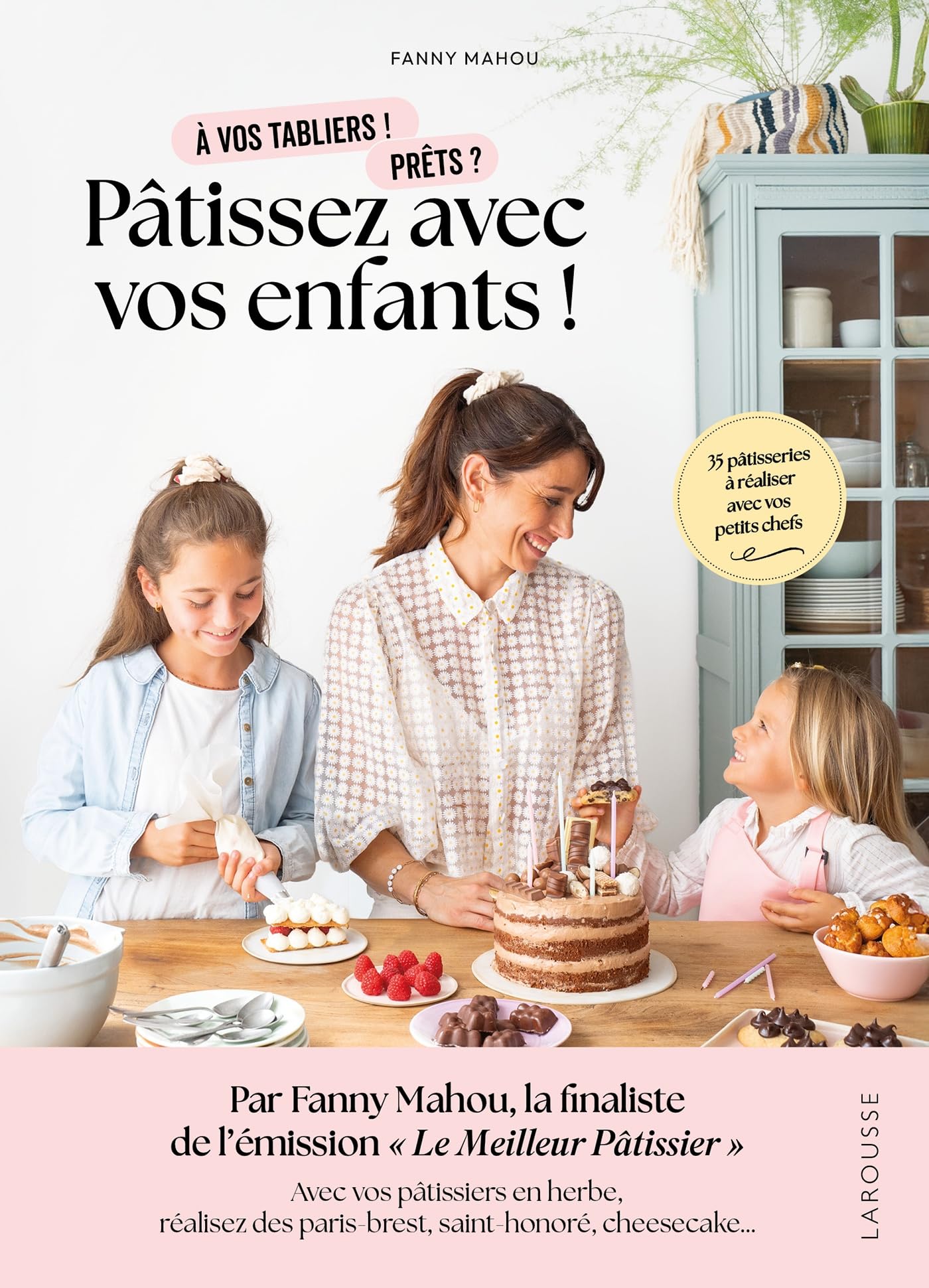 Pâtissez avec vos enfants !: 35 pâtisseries à réaliser avec vos petits chefs