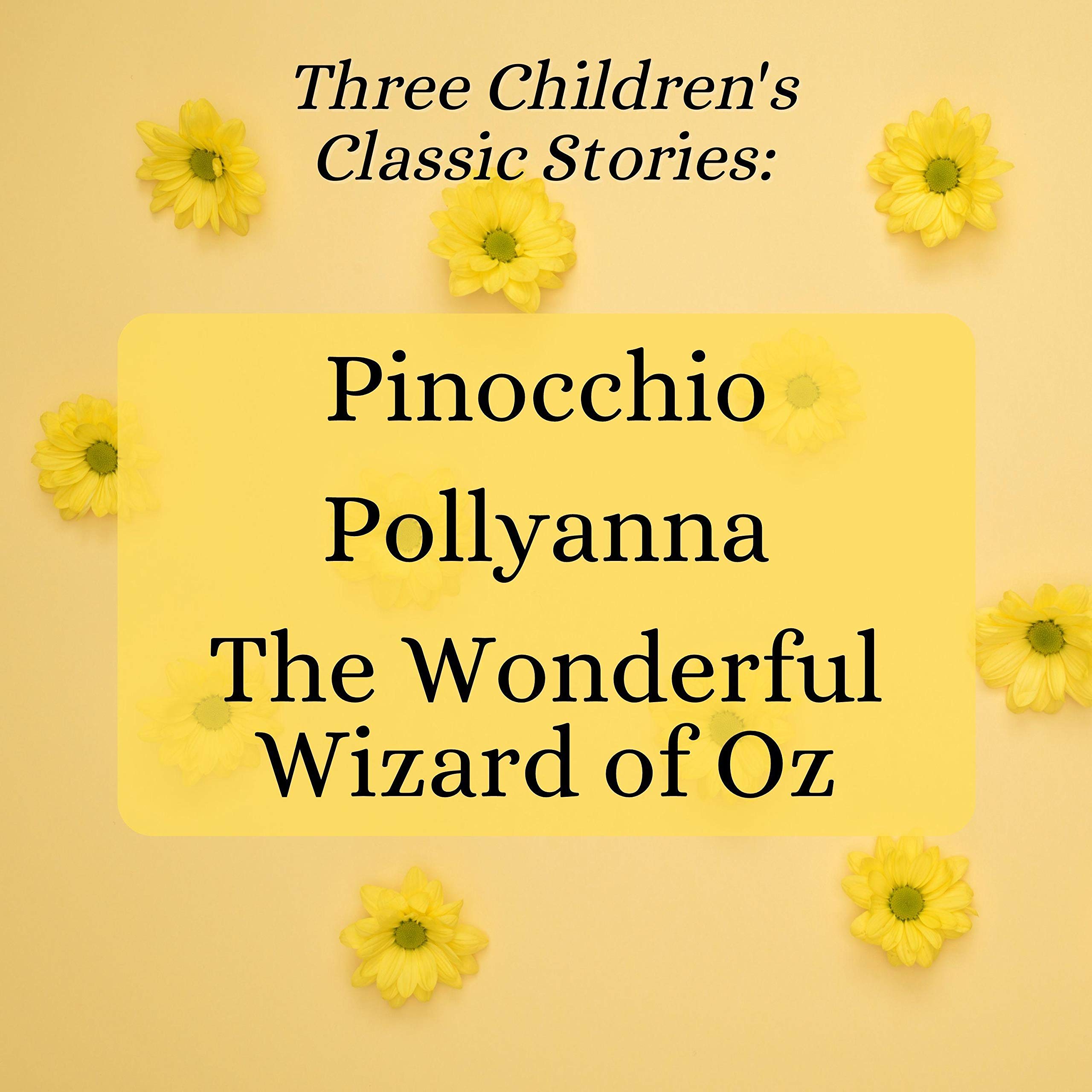 Cover art for Three Children's Classic Stories: Pinocchio, Pollyanna, The Wonderful Wizard of Oz