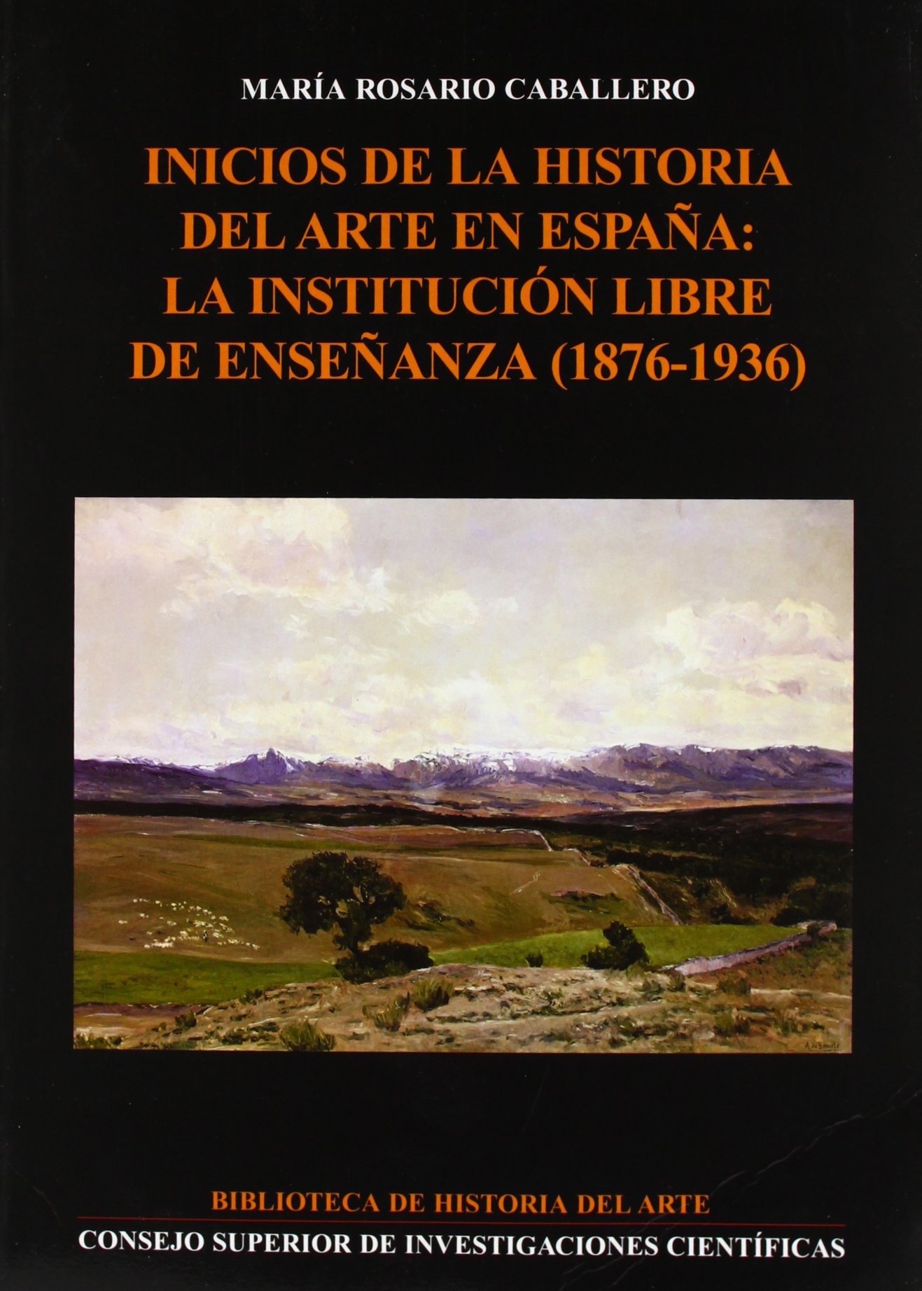Inicios de la historia del arte en España: La Institución Libre de Enseñanza (1876-1936): 5 (Biblioteca de Historia del Arte)
