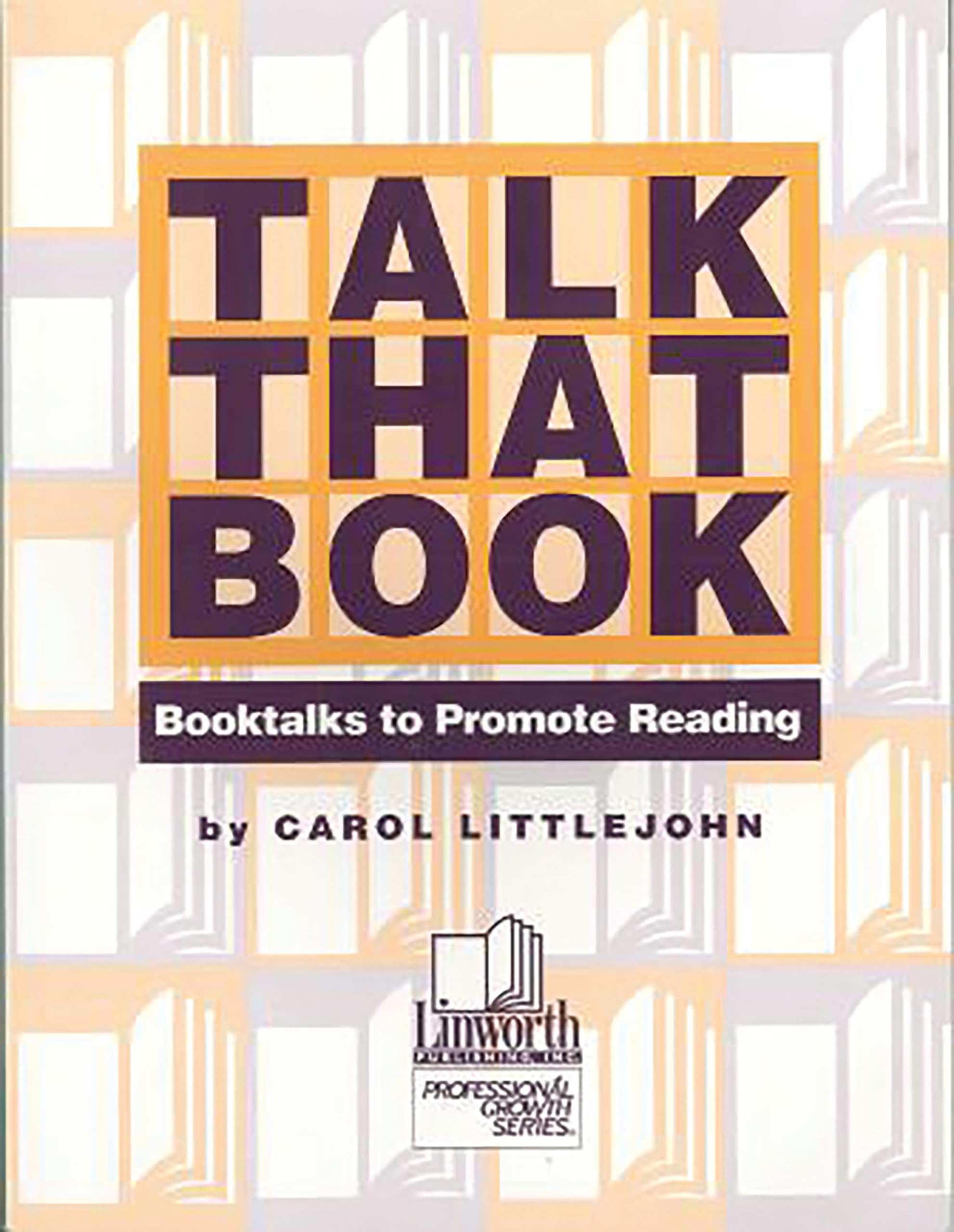 Talk That Book: Booktalks to Promote Reading (Professional Growth Series)