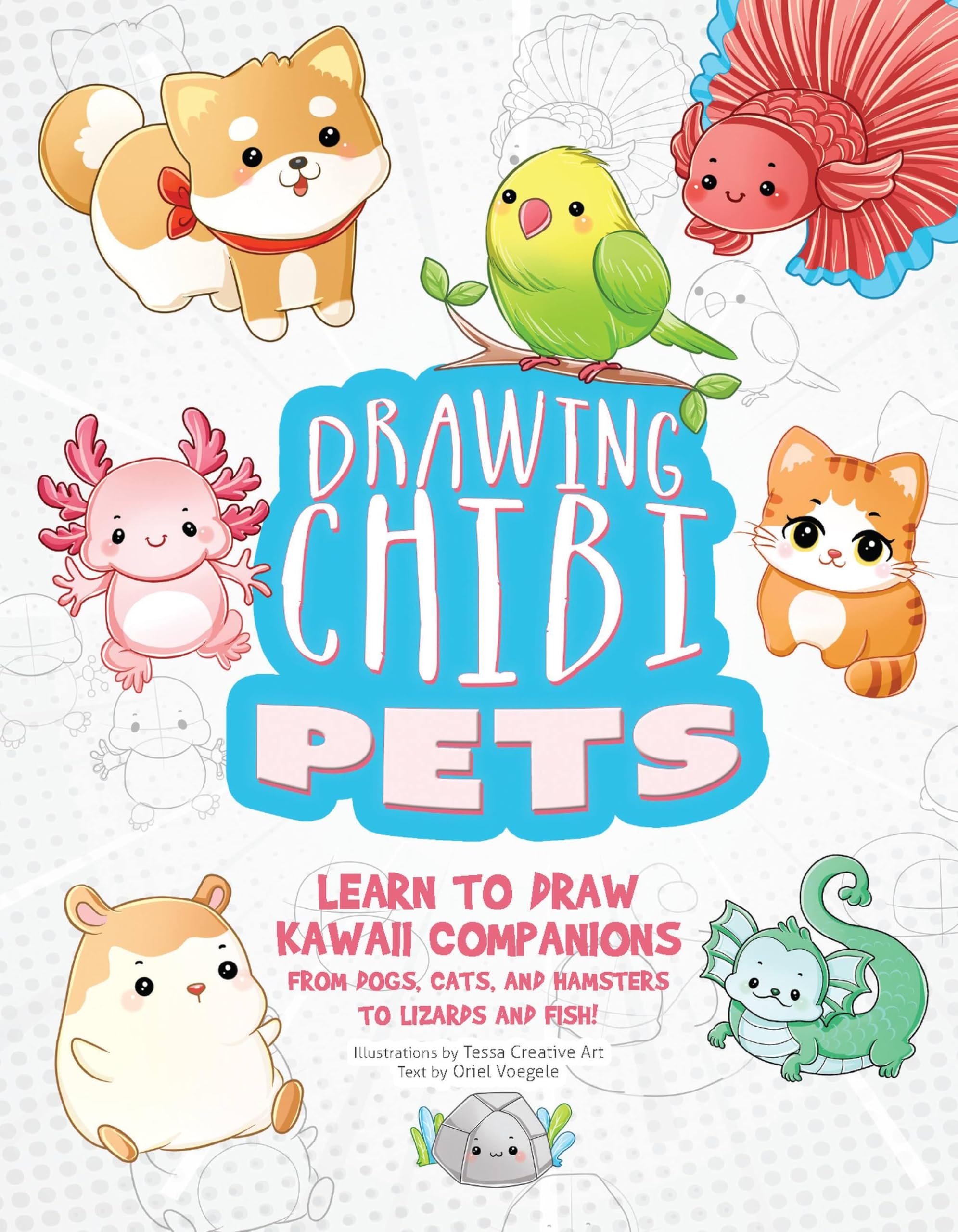 Drawing Chibi Pets : Learn to Draw Kawaii Companions from Dogs, Cats, and Hamsters to Lizards and Fish! (How to Draw Books)