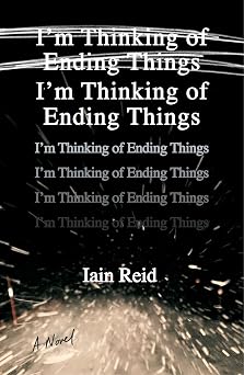 Im Thinking of Ending Things A Novel