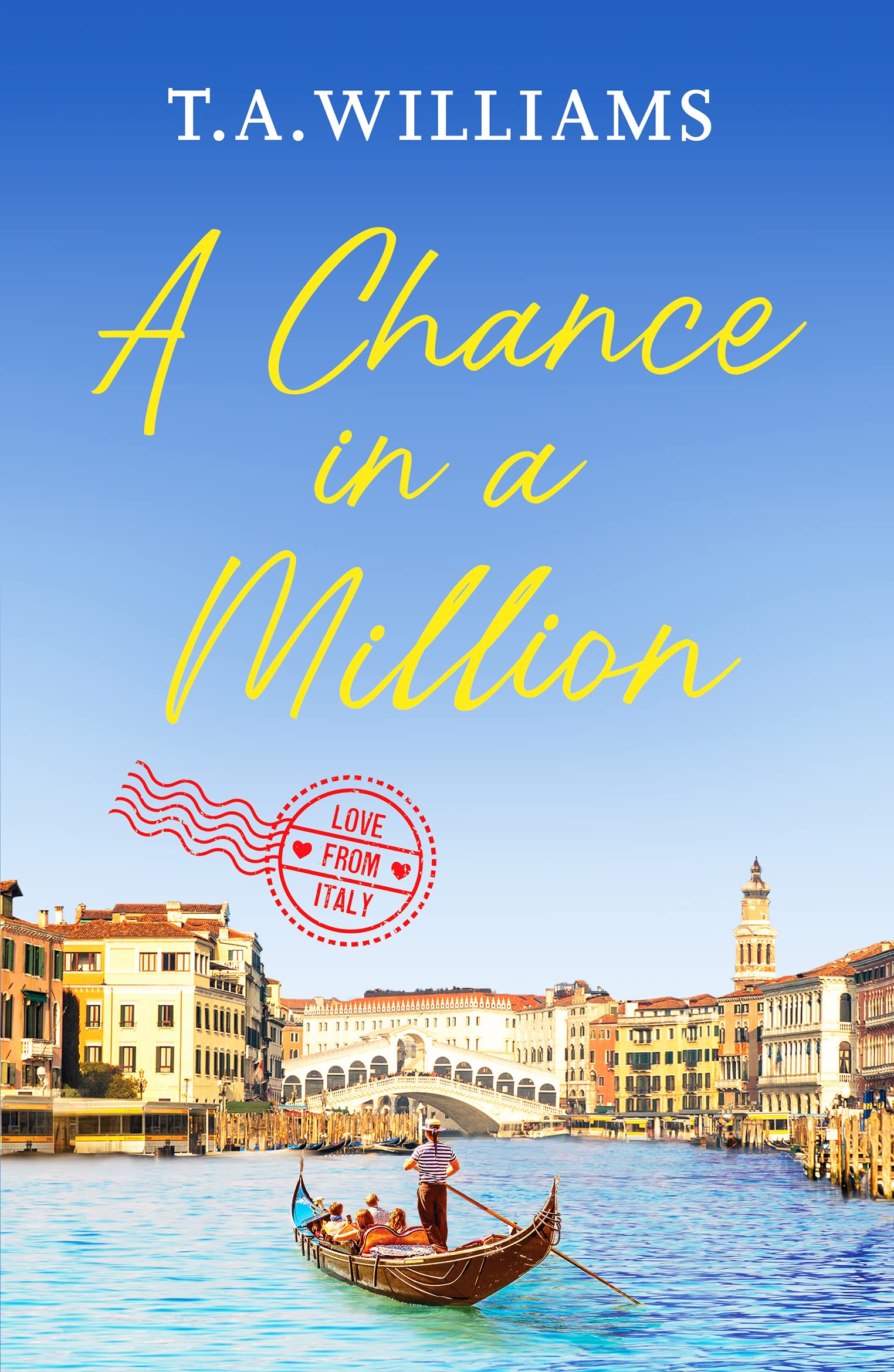 A Chance in a Million: A delightful, heartfelt love story to escape with: 3 (Love from Italy, 3)