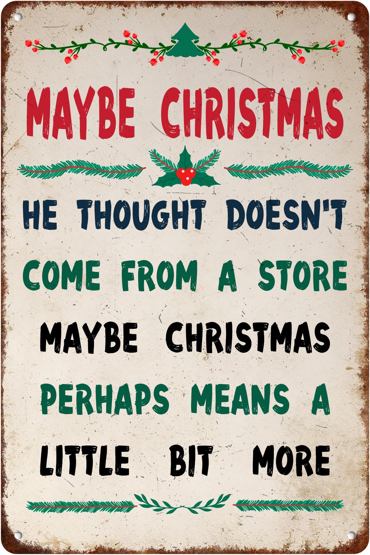 SMAZDFXX Maybe Christmas Tin Sign He Thought Doesn't Come From a StoreVintage Christmas Metal Signs Artistic Decorations For Store And Street 5.5"x8"
