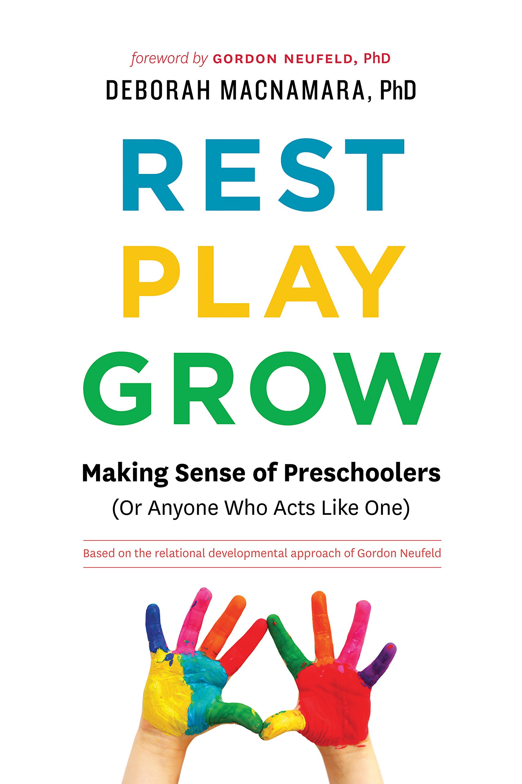 Rest, Play, Grow: Making Sense of Preschoolers (Or Anyone Who Acts Like One)