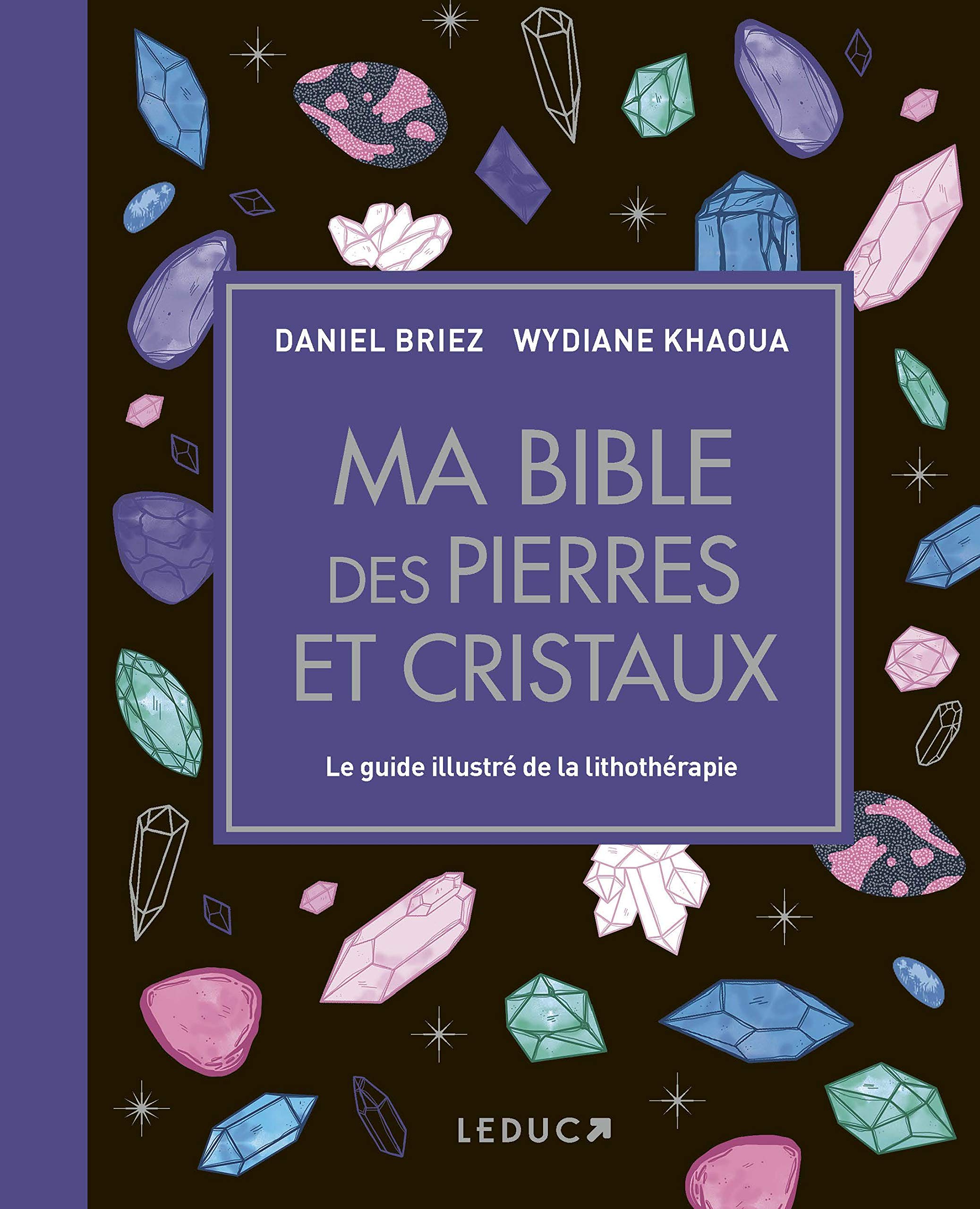 Ma bible des pierres et cristaux - édition de luxe: Le guide de référence illustré de la lithothérapie