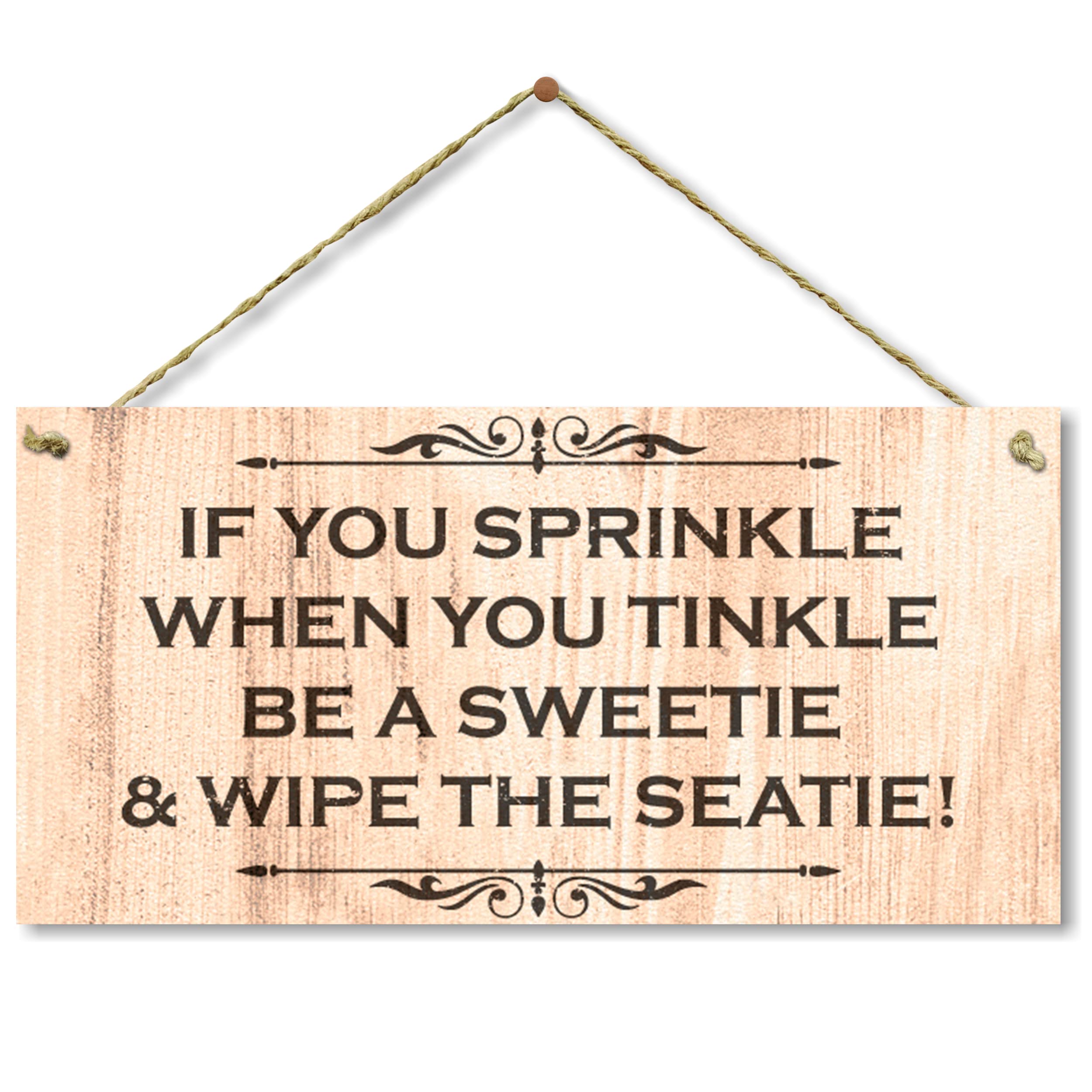 If You Sprinkle When You Tinkle Be A Sweetie and Wipe The Seatie Home Decor Sign for Toilet Washroom Bathroom (5" X 10")