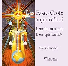 Download Les Rose-Croix aujourd'hui: Leur humanisme - Leur spiritualité PDF