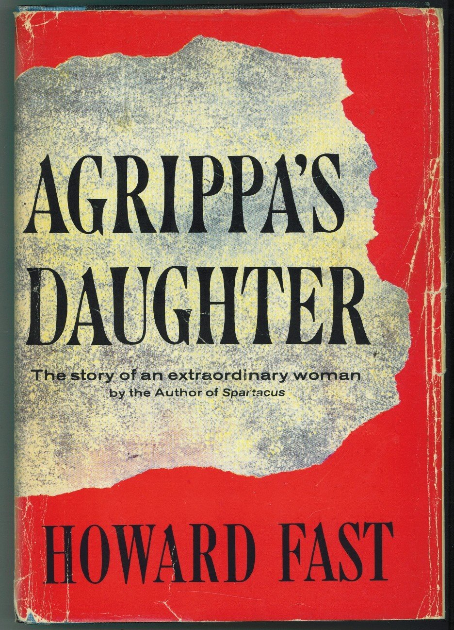 AGRIPPA'S DAUGHTER The Story of an Extraodinary woman. [Hardcover]