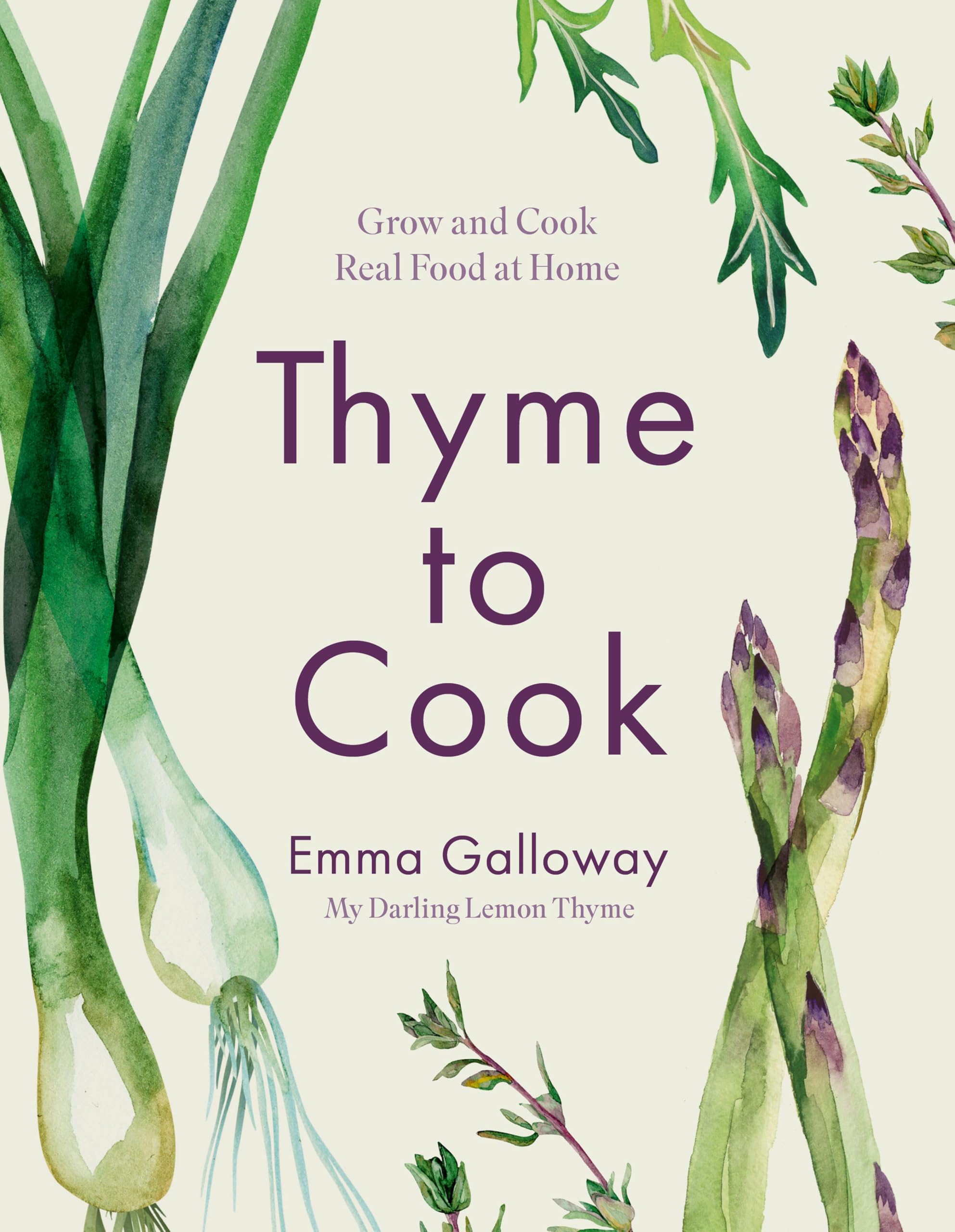 Thyme to Cook: Grow and Cook Real Food at Home