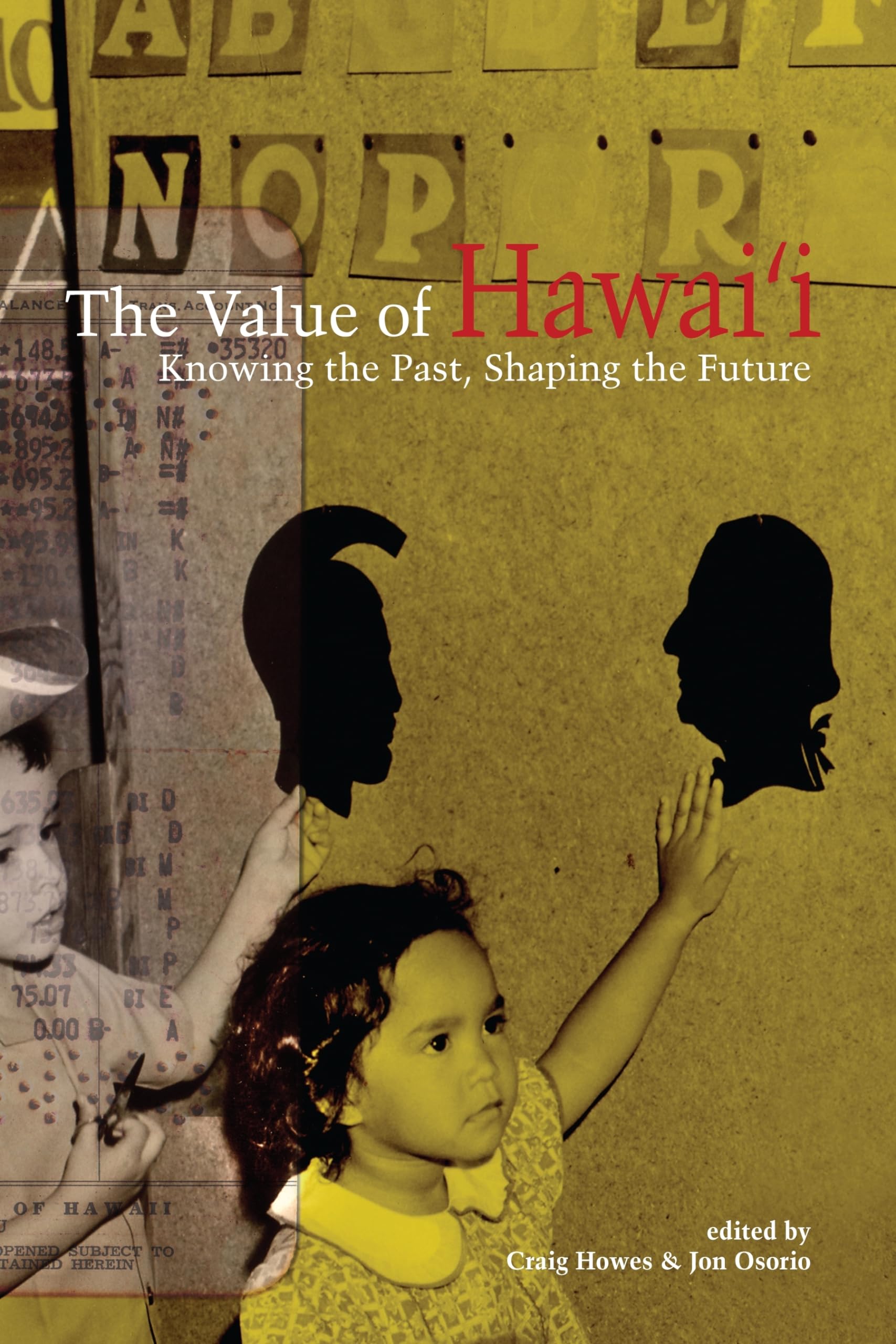 The Value of Hawai'i: Knowing the Past, Shaping the Future (Biography Monographs)