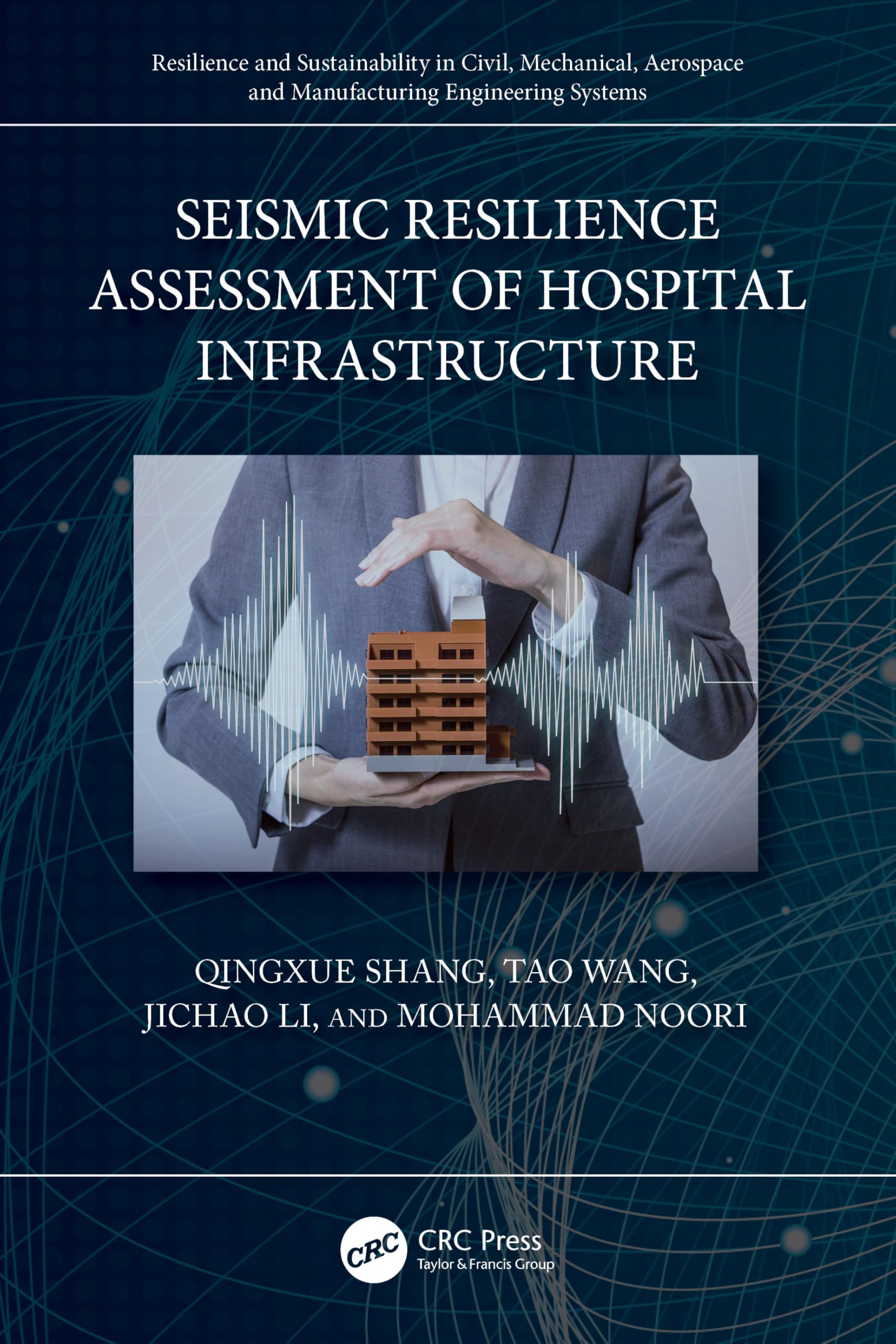 Seismic Resilience Assessment of Hospital Infrastructure (Resilience and Sustainability in Civil, Mechanical, Aerospace and Manufacturing Engineering Systems)