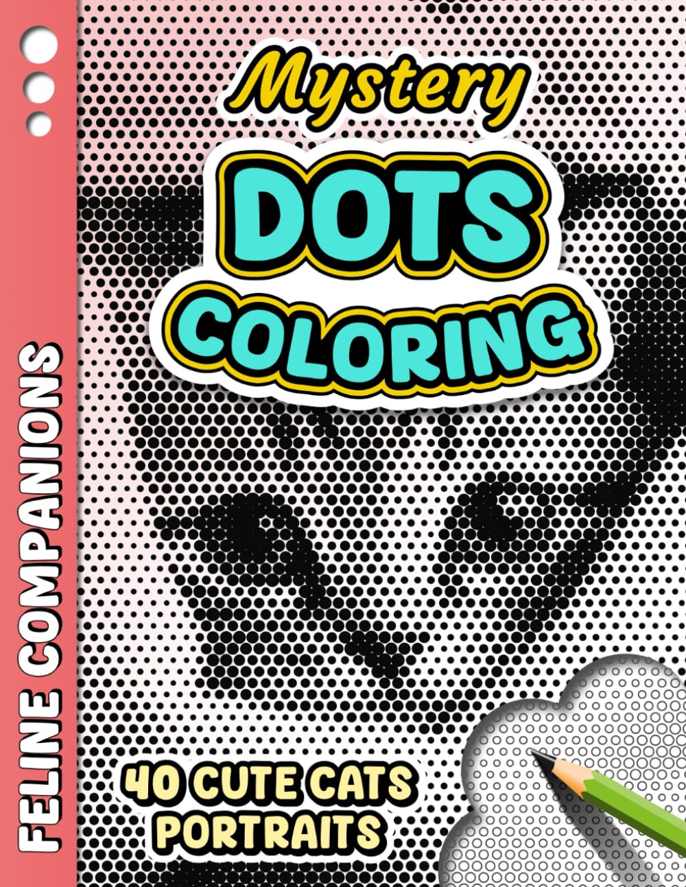 MYSTERY DOTS COLORING – Feline Companions: One Color Mystery Dot Coloring Book for Adult Stress Relief – 40 Cat and Kitten illustrations to Reveal for ... (Monochrome Mystery Dots Coloring Series)
