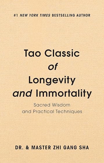 Tao Classic of Longevity and Immortality: Sacred Wisdom and Practical Techniques