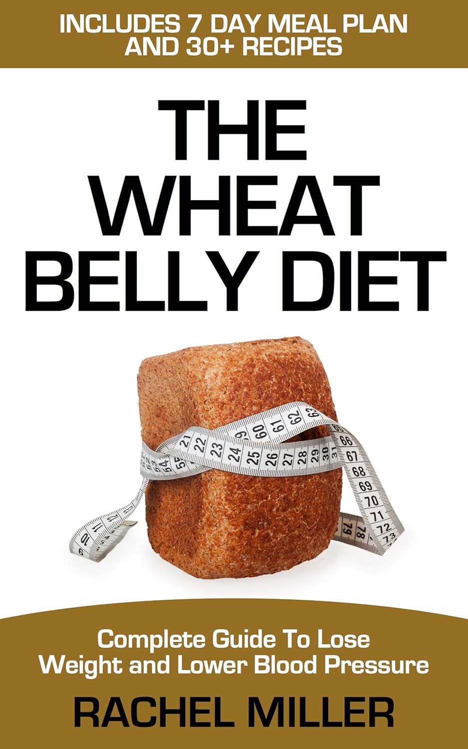 Wheat Belly Diet Complete Guide to Lose Weight and Lower Blood