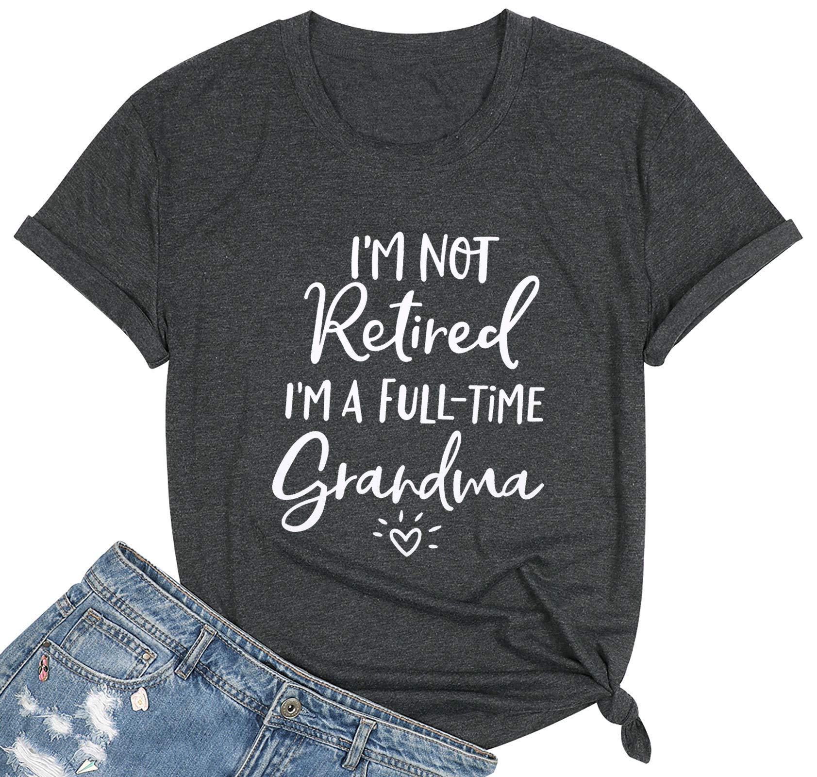 MYHALFGrandma T-Shirt Women I'm Not Retired I'm A Full-Time Grandma Shirt Blessed Nana Tops Casual Print Tee Tops