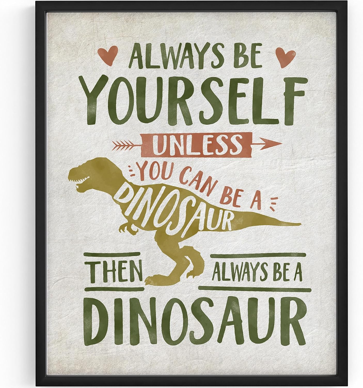 Amazon.com: Always Be Yourself Unless You Can Be A Dinosaur Art Print ...