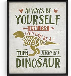 Amazon.com: Always Be Yourself Unless You Can Be A Dinosaur Art Print ...