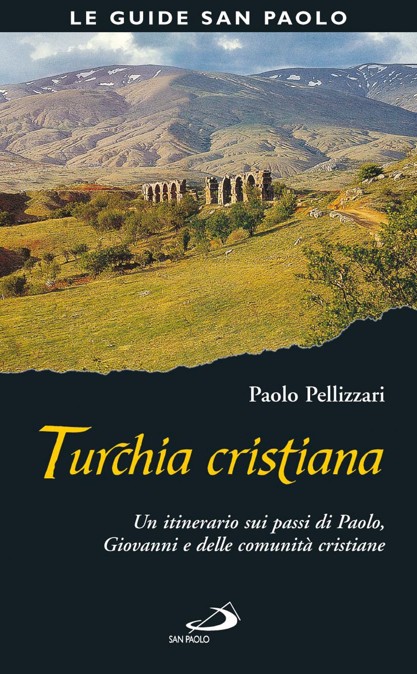 Turchia Cristiana. Un Itinerario Sui Passi Di Paolo, Giovanni E Delle Comunità Cristiane - 4