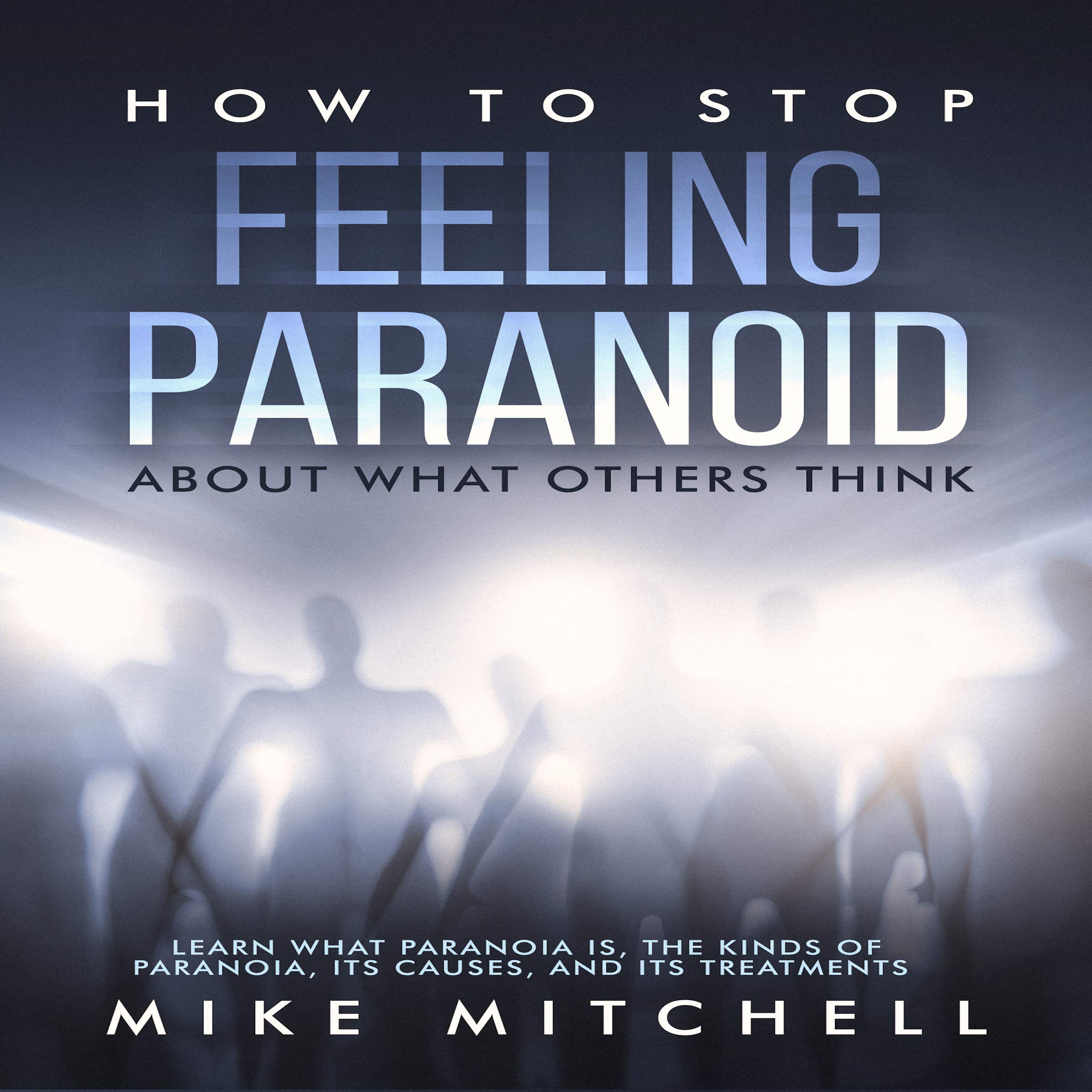 Cover art for How to Stop Feeling Paranoid About What Others Think