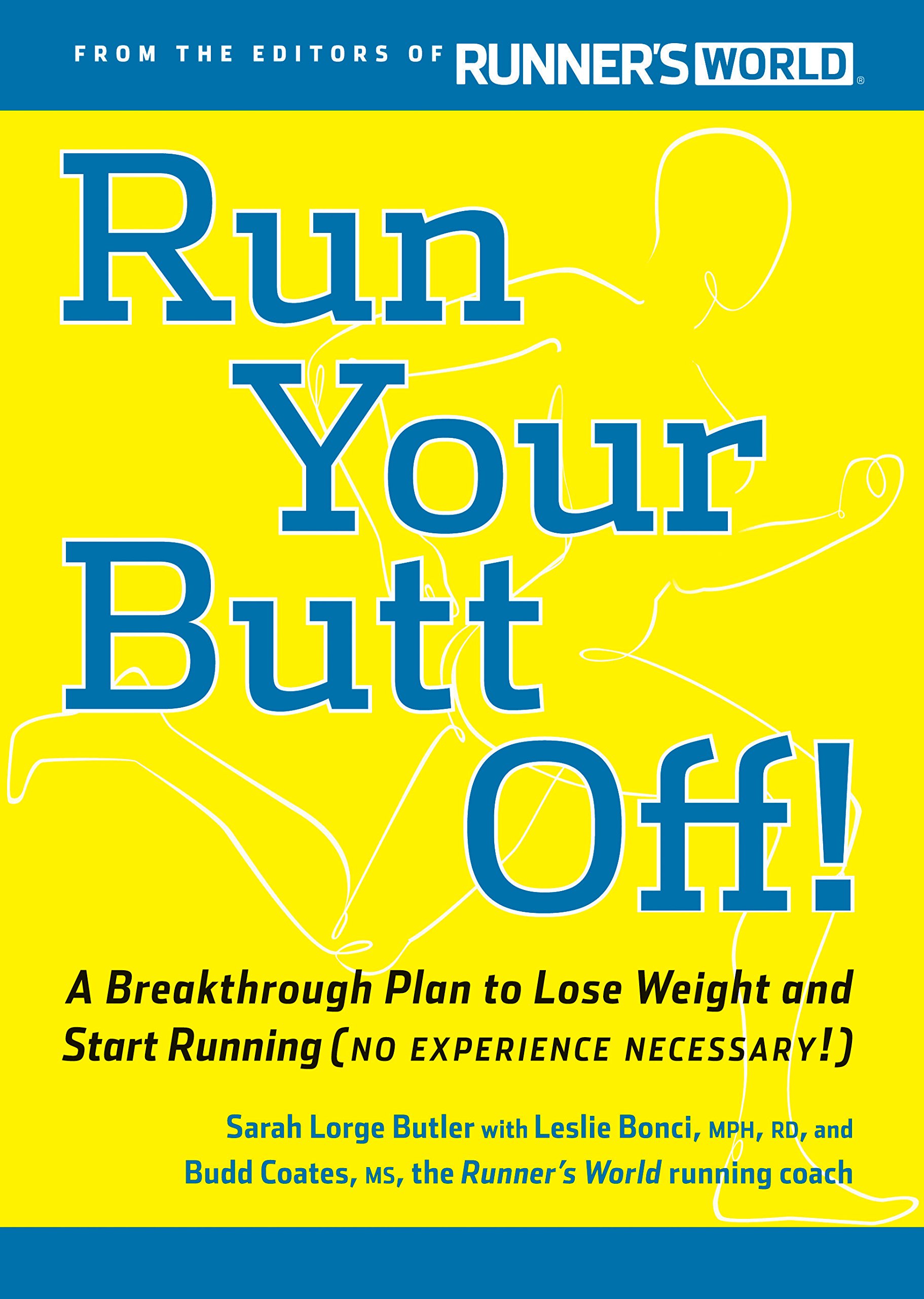 Run Your Butt Off!: A Breakthrough Plan To Shed Pounds And Start Running (No Experience Necessary!) 
