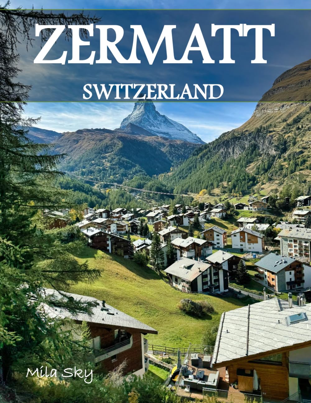ZERMATT SWITZERLAND: A Luxury Coffee Table Book of Iconic Landmarks