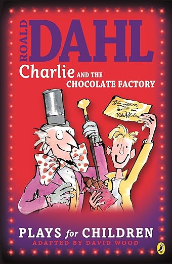 Roald Dahl's Charlie and the Chocolate Factory: A Play