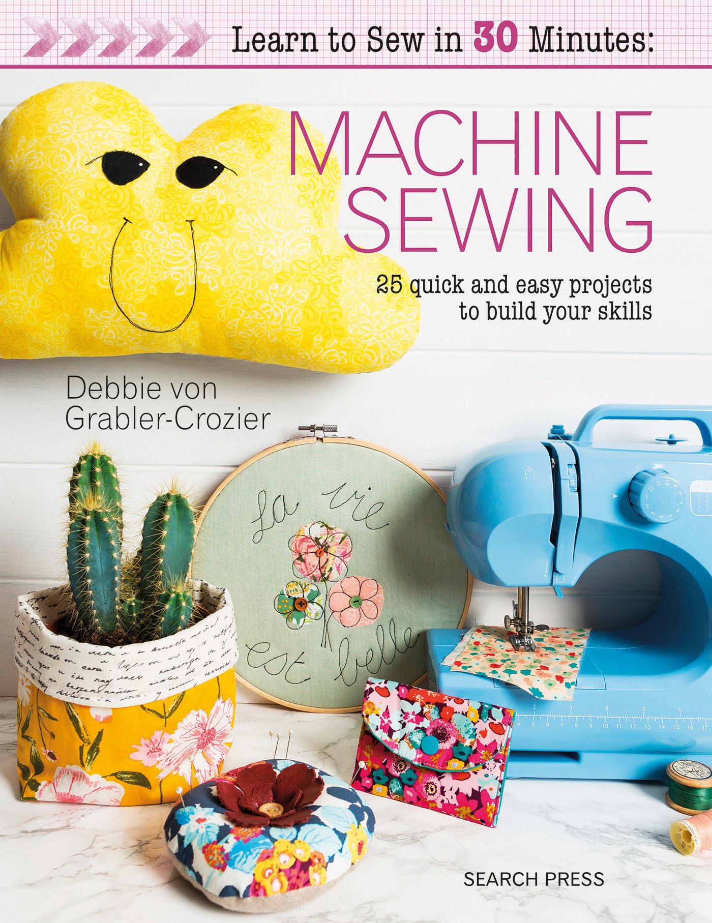 Learn to Sew in 30 Minutes: Machine Sewing: 25 quick and easy projects to build your skills Paperback – 25 Jan. 2020