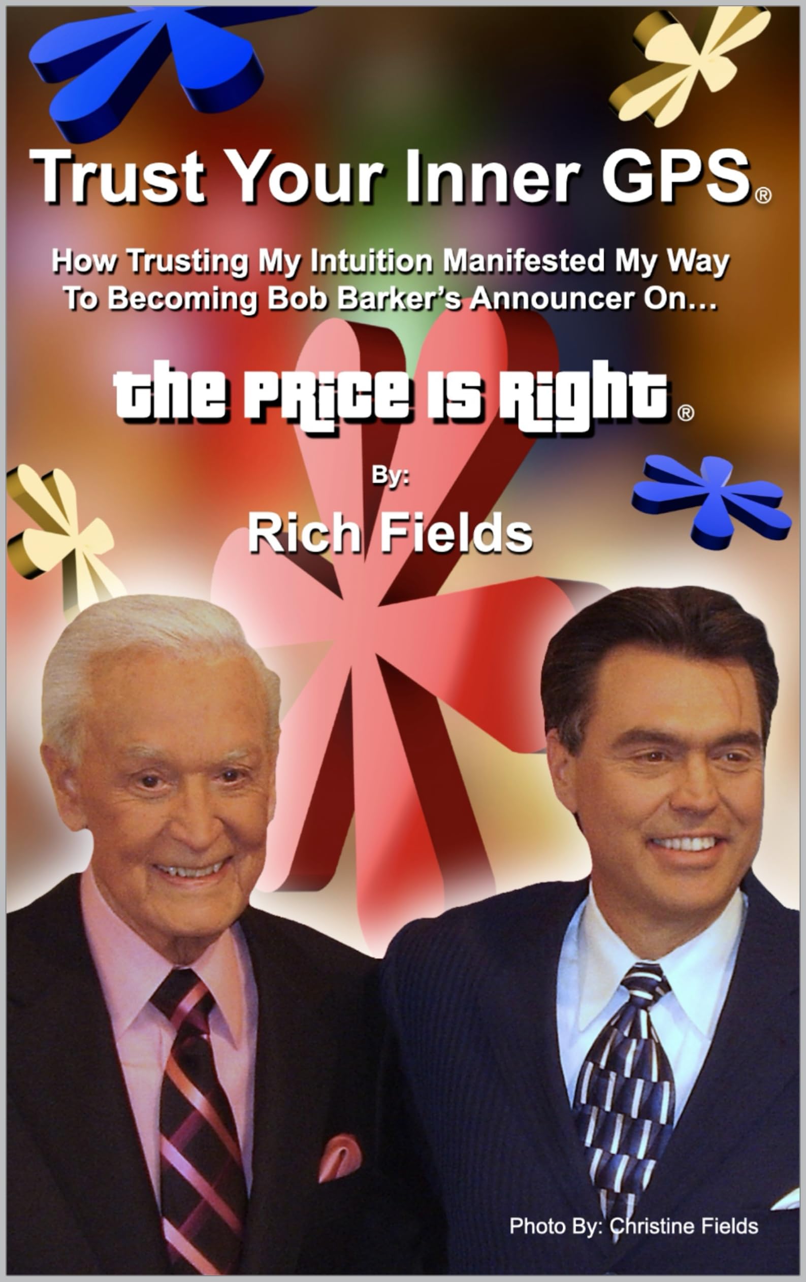 Trust Your Inner GPS: How Trusting My Intuition Manifested My Way To Becoming Bob Barker's Announcer On The Price Is Right