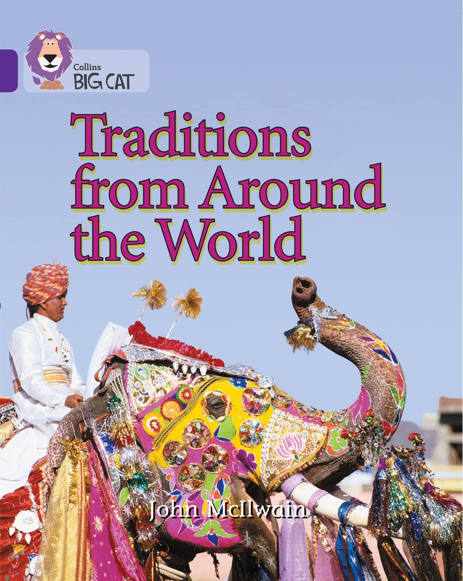 Traditions from Around the World: A non-fiction book that describes unusual traditions from around the world. (Collins Big Cat)