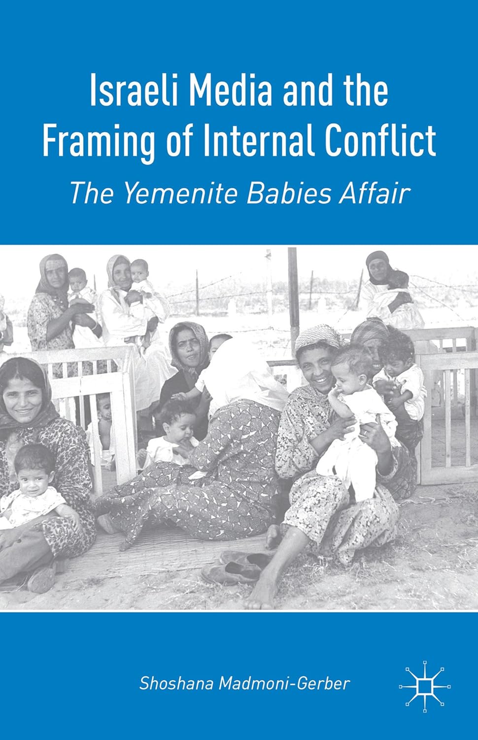Israeli Media and the Framing of Internal Conflict: The Yemenite Babies Affair
