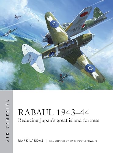 Rabaul 1943–44: Reducing Japan's great island fortress (Air Campaign, 2)
