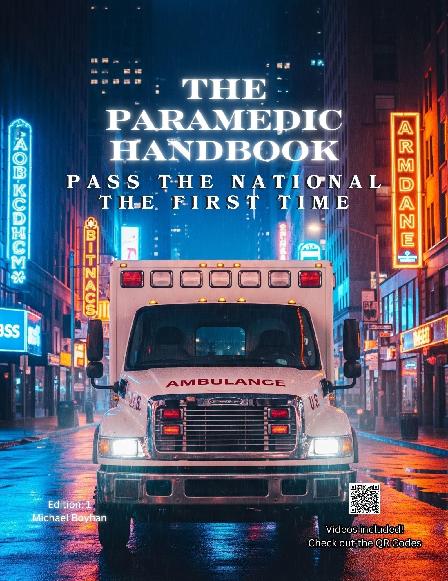 The Paramedic Handbook: Pass the National Registry Exam on the First Try – Includes Section Exams, QR Code Video Lessons, and Clear Explanations for Every Topic