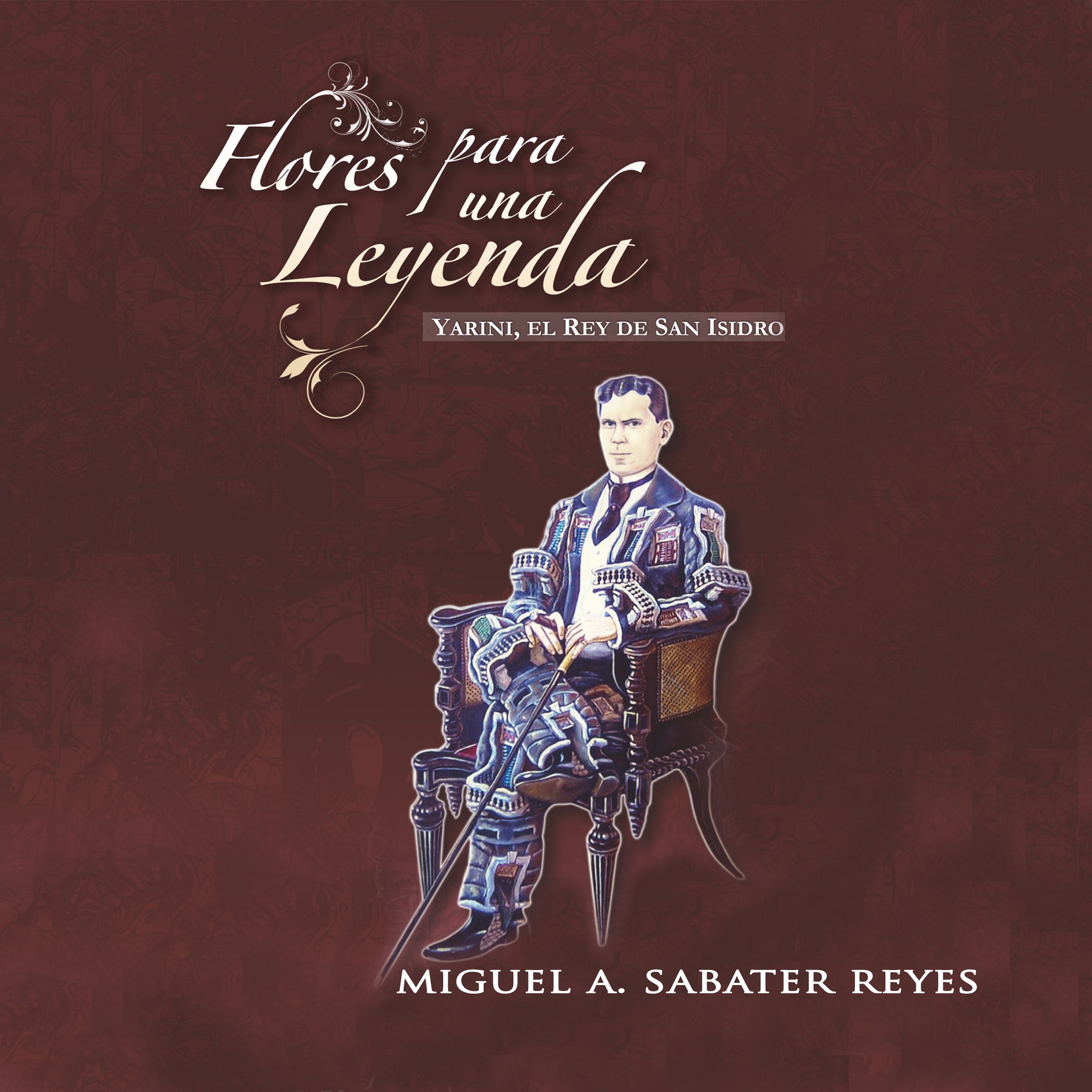 Cover art for Flores para una leyenda: Yarini, el Rey de San Isidro (Spanish Edition)