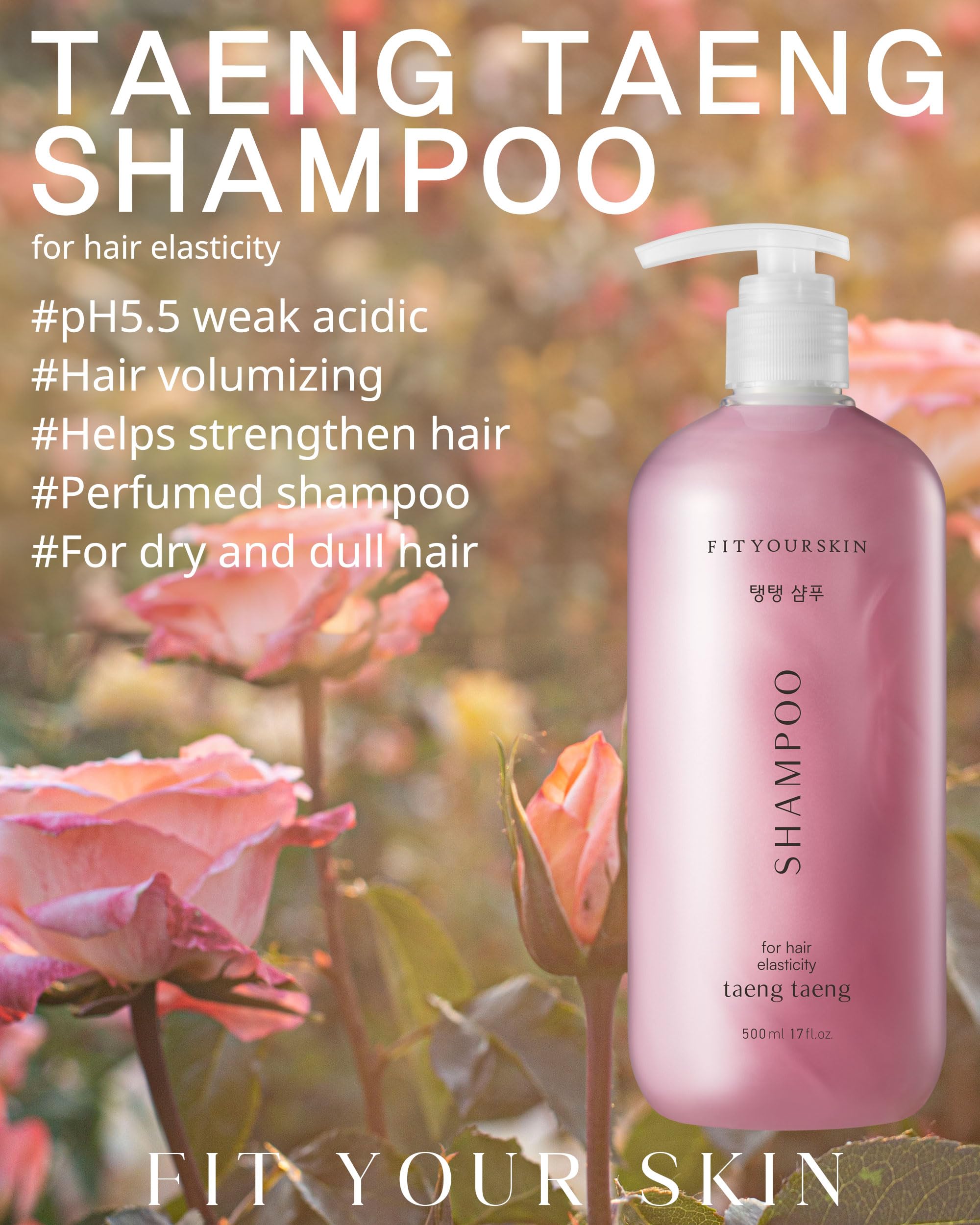 FIT YOUR SKIN TAENG TAENG Elasticity Hair Shampoo- pH 5.5 Keratin & Protein Perfumed Shampoo for Thicker, Fuller Looking Hair - Rose Garden Scent - Paraben Free - 17 fl.oz
