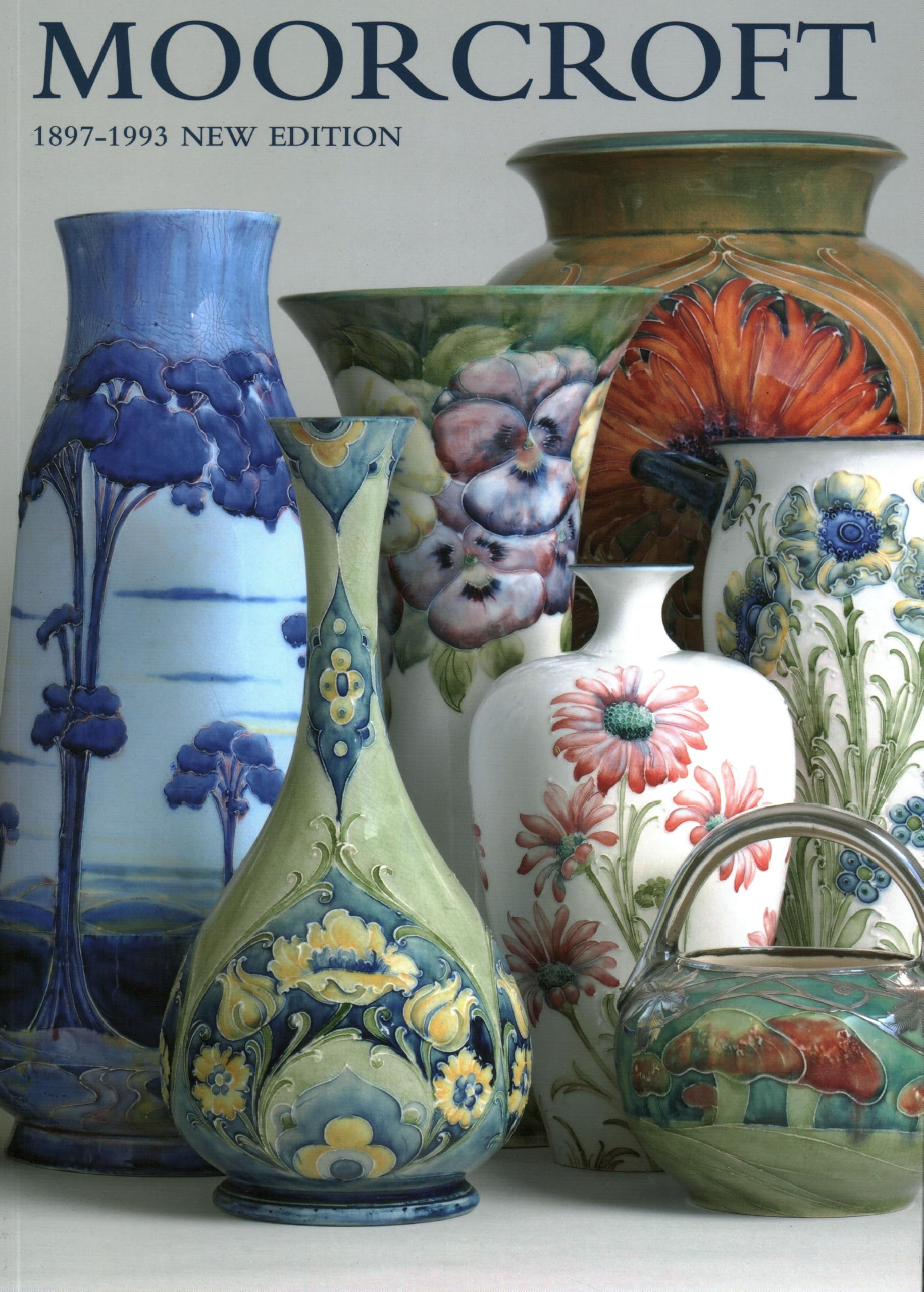 MOORCROFT: A GUIDE TO MOORCROFT POTTERY 1897-1993 by PAUL ATTERBURY ...