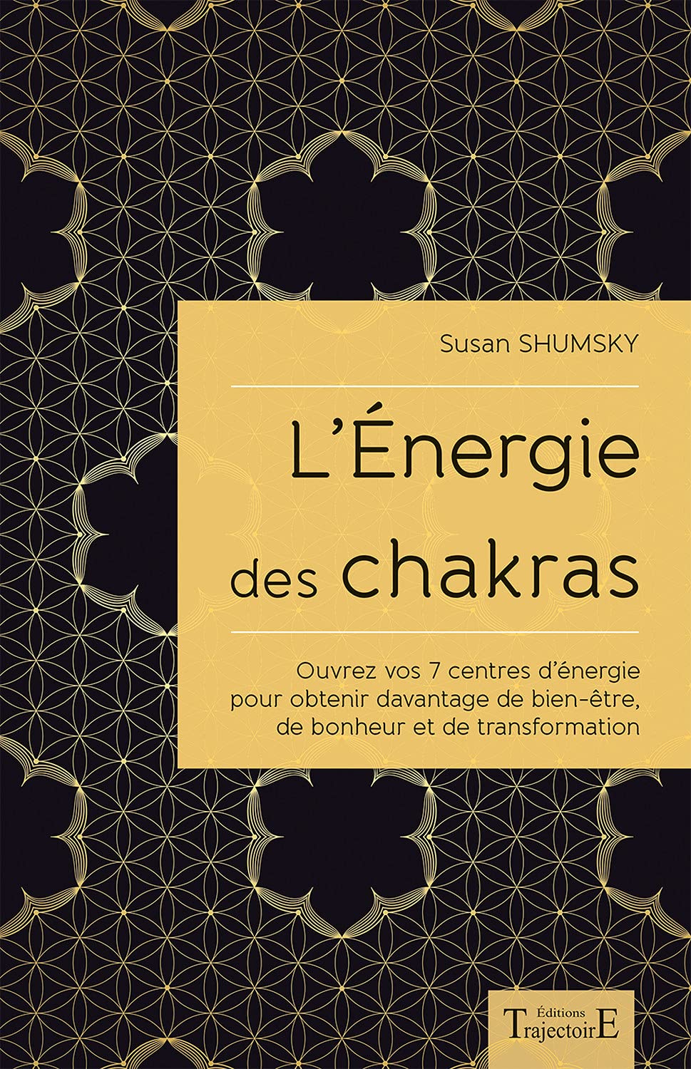 L'Energie des chakras - Ouvrez vos 7 centres d'énergie pour obtenir davantage de bien-être...
