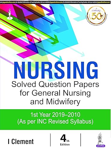 Nursing Solved Question Papers for General Nursing and Midwifery—1st Year (2019–2010)
