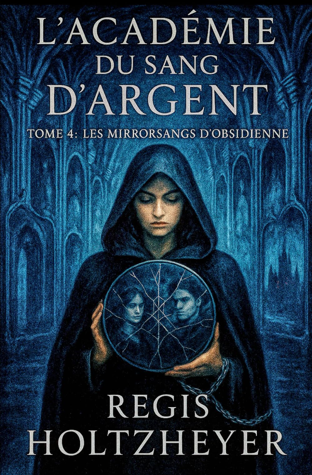 L’Académie du Sang d’Argent: TOME 4 – Les Mirrorsangs d’Obsidienne