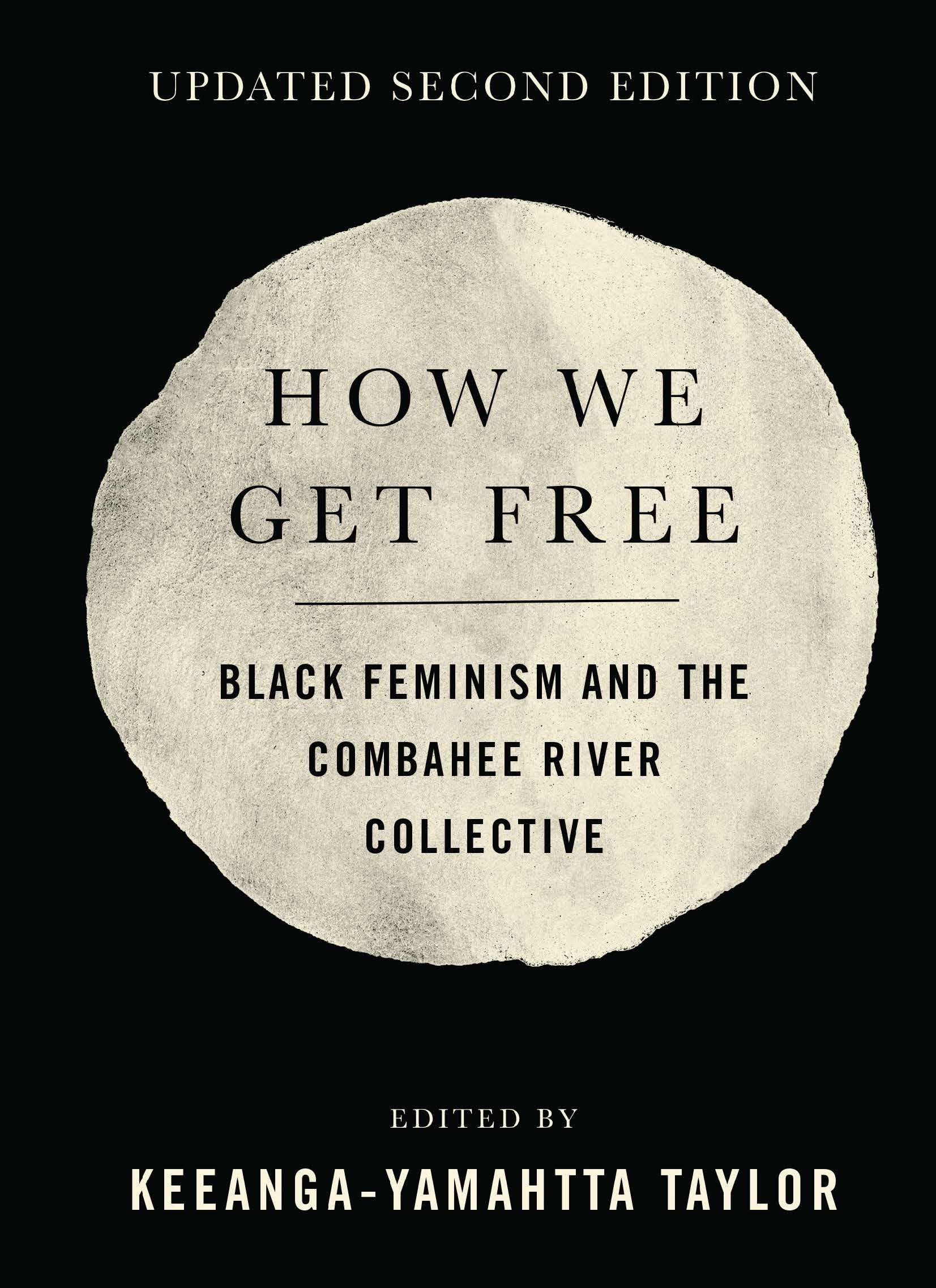 How We Get Free Updated 2nd Edition Black Feminism and the Combahee River Col...