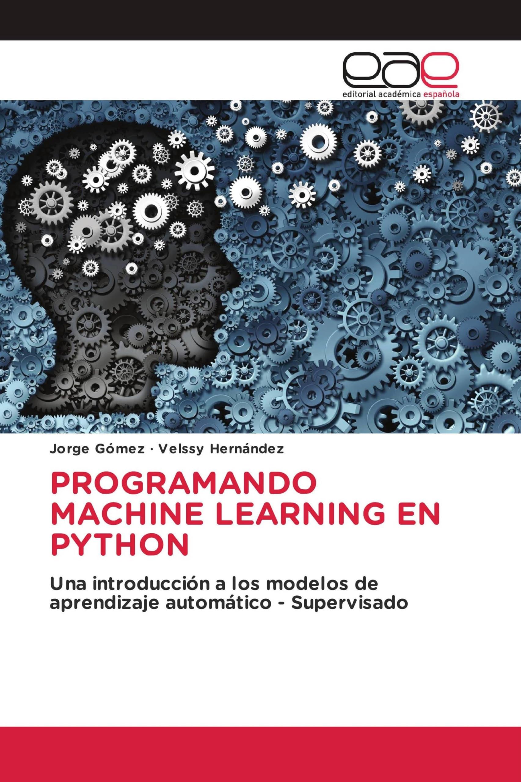 PROGRAMANDO MACHINE LEARNING EN PYTHON: Una introducción a los modelos de aprendizaje automático - Supervisado