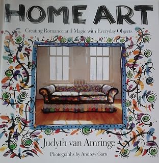Home Art: Creating Romance and Magic With Everyday Objects