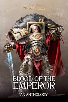 Blood of the Emperor A Primarchs Anthology The Horus Heresy Primarchs
