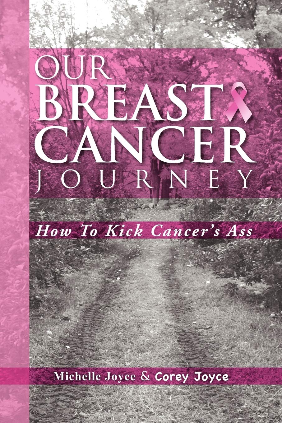 Our Breast Cancer Journey: How To Kick Cancer's Ass