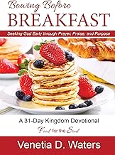 Bowing before Breakfast: Seeking God through Prayer, Praise and Purpose