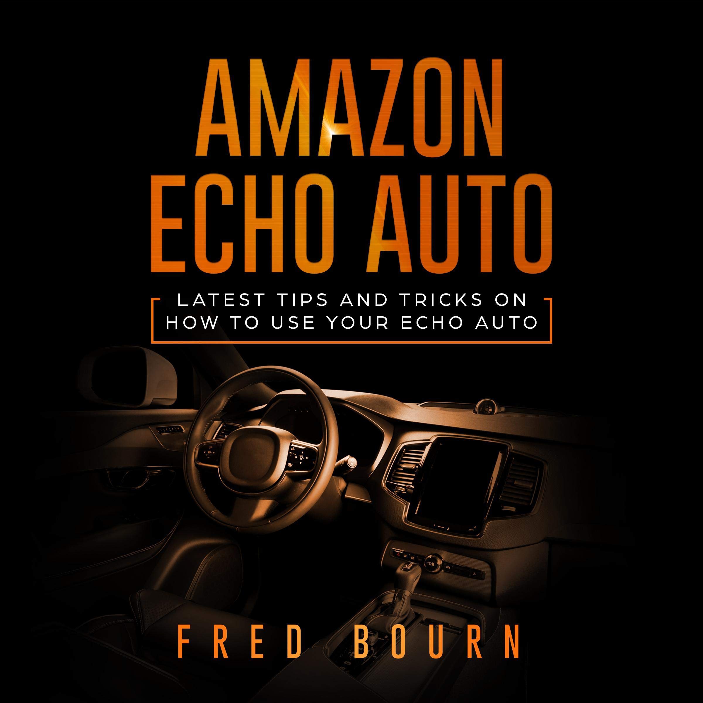 Amazon Echo Auto: Latest Tips and Tricks on How to Use Your Echo Auto