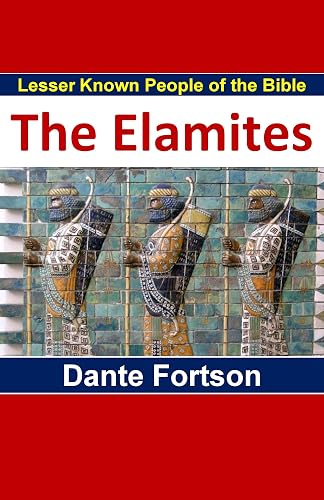 Lesser Known People of The Bible: Elam and The Elamites (English Edition)